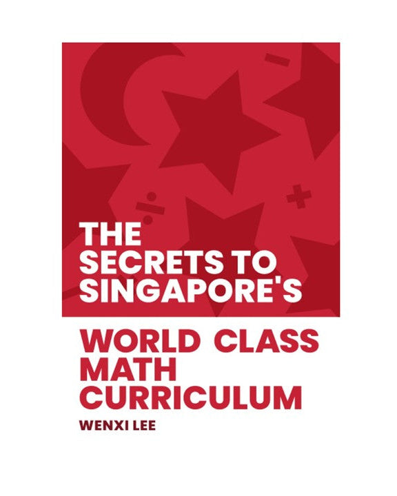 The Secrets to Singapore's World-class Math Curriculum